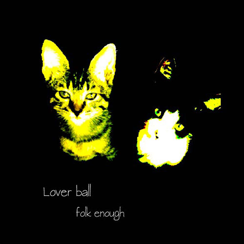 folk enough「Lover ball」